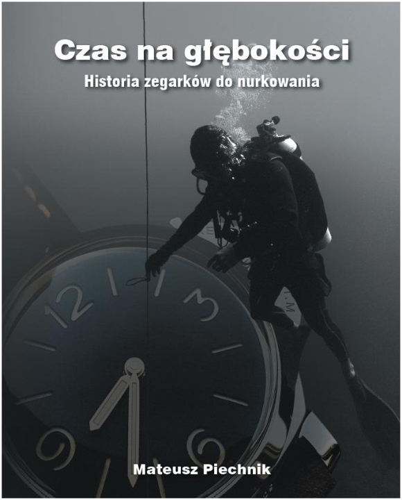 Obrazek Książka Czas na głębokości - Historia zegarków do nurkowania, Mateusz Piechnik